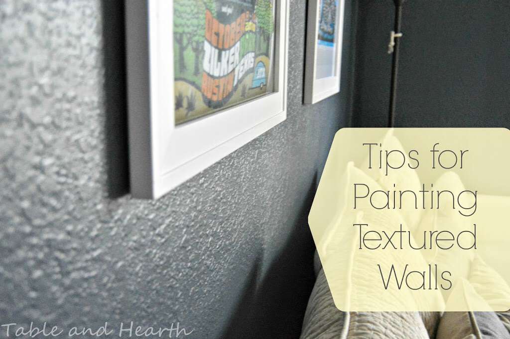 Must have Painting Tips for Textured Walls Table and Hearth